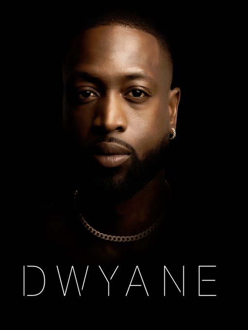 Title details for Dwyane by Dwyane Wade - Available